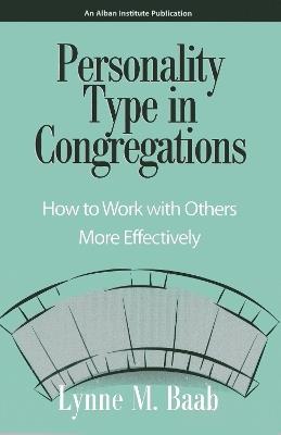Personality Type in Congregations: How to Work With Others More Effectively - Lynne M. Baab - cover
