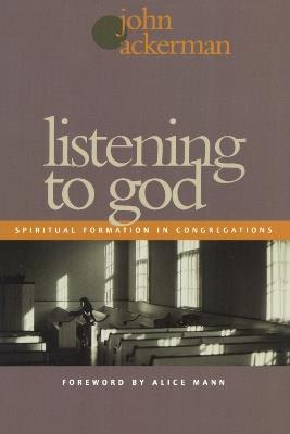 Listening to God: Spiritual Formation in Congregations - John Ackerman - cover