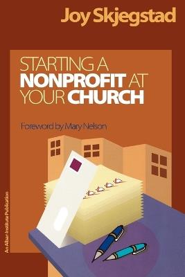 Starting a Nonprofit at Your Church - Joy Skjegstad - cover