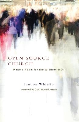 Open Source Church: Making Room for the Wisdom of All - Landon Whitsitt - cover