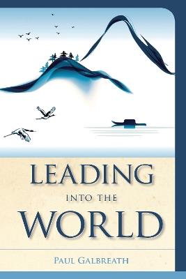 Leading into the World - Paul Galbreath - cover