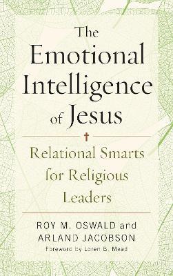 The Emotional Intelligence of Jesus: Relational Smarts for Religious Leaders - Roy M. Oswald,Arland Jacobson - cover