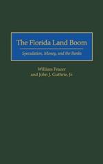 The Florida Land Boom: Speculation, Money, and the Banks