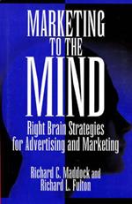 Marketing to the Mind: Right Brain Strategies for Advertising and Marketing