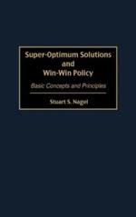 Super-Optimum Solutions and Win-Win Policy: Basic Concepts and Principles