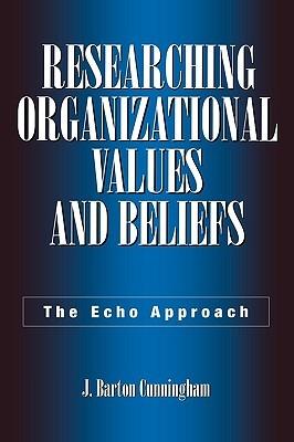 Researching Organizational Values and Beliefs: The Echo Approach - J. Barton Cunningham - cover