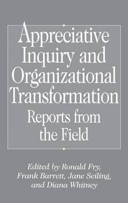 Appreciative Inquiry and Organizational Transformation: Reports from the Field - cover