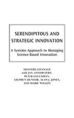 Serendipitous and Strategic Innovation: A Systems Approach to Managing Science-Based Innovation