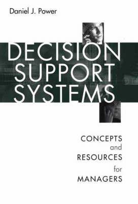 Decision Support Systems: Concepts and Resources for Managers - Daniel Power - cover