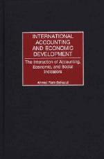 International Accounting and Economic Development: The Interaction of Accounting, Economic, and Social Indicators