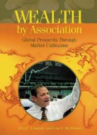 Wealth by Association: Global Prosperity through Market Unification - John C. Edmunds,John Marthinsen - cover