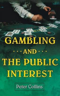 Gambling and the Public Interest - Peter Collins - cover