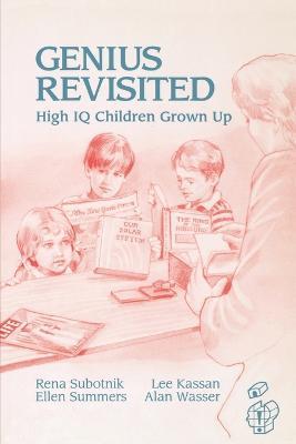 Genius Revisited: High IQ Children Grown Up - Rena F. Subotnik,Lee Kassan,Ellen Summers - cover
