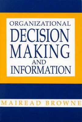 Organizational Decision Making and Information - Mairead Browne - cover