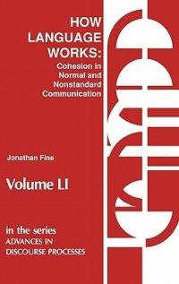 How Language Works: Cohesion in Normal and Nonstandard Communication - Jonathan Fine - cover