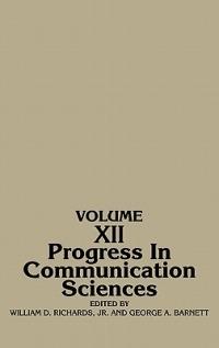 Progress in Communication Sciences, Volume 12 - William D. Richards,George Barnett - cover