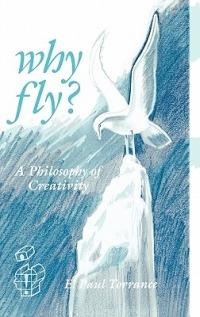 Why Fly?: A Philosophy of Creativity - E. Paul Torrance - cover