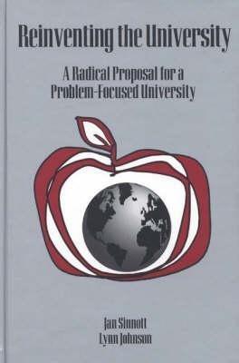 Reinventing the University: A Radical Proposal for a Problem-Focused University - Jan D. Sinnott,Lynn Johnson - cover
