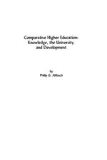 Comparative Higher Education: Knowledge, the University, and Development