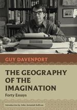 The Geography of the Imagination: Forty Essays