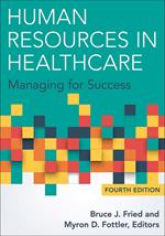 Human Resources in Healthcare: Managing for Success, Fourth Edition