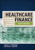 Healthcare Finance: An Introduction to Accounting and Financial Management, Sixth Edition