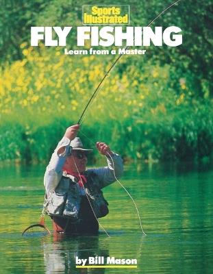 Fly Fishing: Learn from a Master - Bill Mason - cover