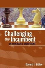 Challenging the Incumbent: An Underdog's Undertaking
