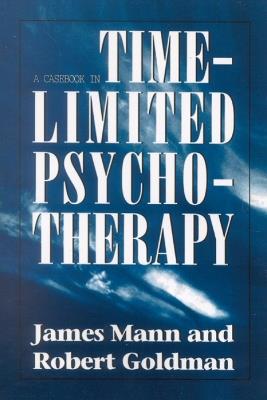 Casebook in Time-Limited Psychotherapy - James Mann,Robert Goldman - cover