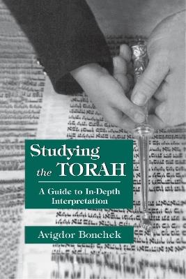 Studying the Torah: A Guide to in-Depth Interpretation - Avigdor Bonchek - cover