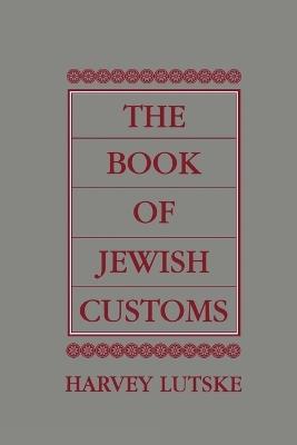 The Book of Jewish Customs - Harvey Lutske - cover