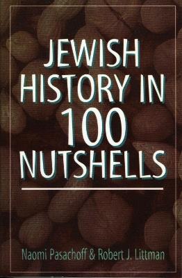 Jewish History in 100 Nutshells - Naomi Pasachoff,Robert J. Littman - cover