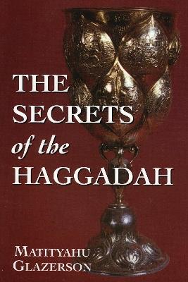 The Secrets of the Haggadah - Matityahu Glazerson - cover