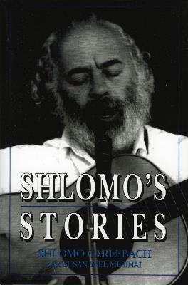 Shlomo's Stories: Selected Tales - Shlomo Carlebach,Susan Yael Mesinai - cover