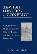 Jewish History in Conflict: A Study of the Major Discrepancy between Rabbinic and Conventional Chronology