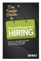 The Simple Guide to Financial Management Hiring - Penny M Crow,Christine Kalish,Sharon Z Ginchansky - cover