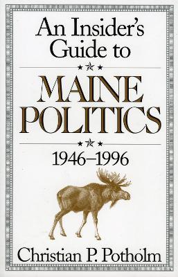 An Insider's Guide to Maine Politics - Christian P. Potholm II - cover