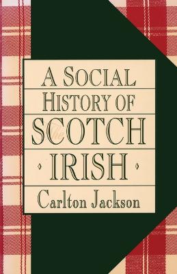 A Social History of the Scotch-Irish - Carlton Jackson - cover