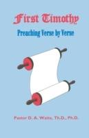 First Timothy, Preaching Verse by Verse - Th D Ph D Pastor D a Waite - cover