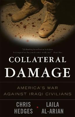 Collateral Damage: America's War Against Iraqi Civilians - Chris Hedges,Eugene Richards,Laila Al-Arian - cover