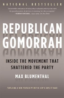 Republican Gomorrah: Inside the Movement that Shattered the Party - Max Blumenthal - cover