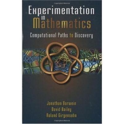 Experimentation in Mathematics: Computational Paths to Discovery - Jonathan M. Borwein,David H. Bailey,Roland Girgensohn - cover