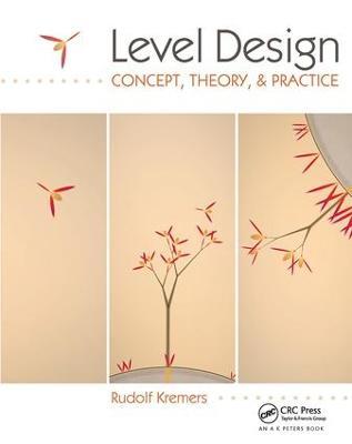 Level Design: Concept, Theory, and Practice - Rudolf Kremers - cover