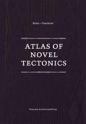 Atlas of Novel Tectonics - Jesse Reiser,Nanako Umemoto - cover