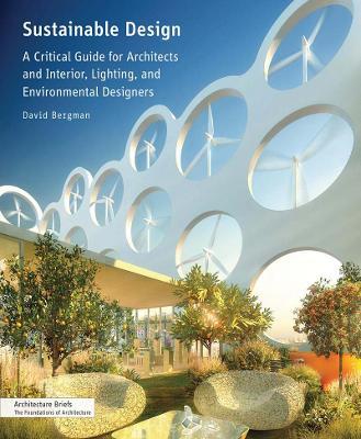 Sustainable Design: A Critical Guide for Architects and Interior, Lighting, and Environmental Designers - David Bergman - cover