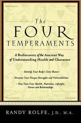 The Four Temperaments: A Rediscovery of the Ancient Way of Understanding Health and Character - Randy Rolfe - cover