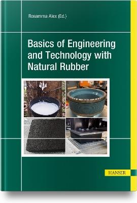 Basics of Engineering and Technology with Natural Rubber - Rosamma Alex - cover