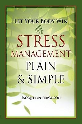 Let Your Body Win - Stress Management Plain & Simple - Jacquelyn Ferguson - cover