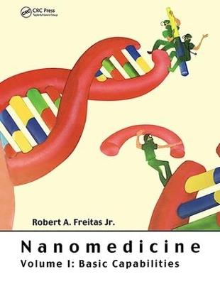 Nanomedicine, Volume I: Basic Capabilities - Robert A. Freitas - cover