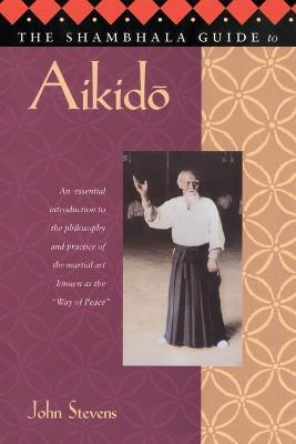 The Shambhala Guide to Aikido - John Stevens - cover